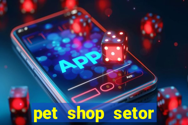 pet shop setor vila nova goiania